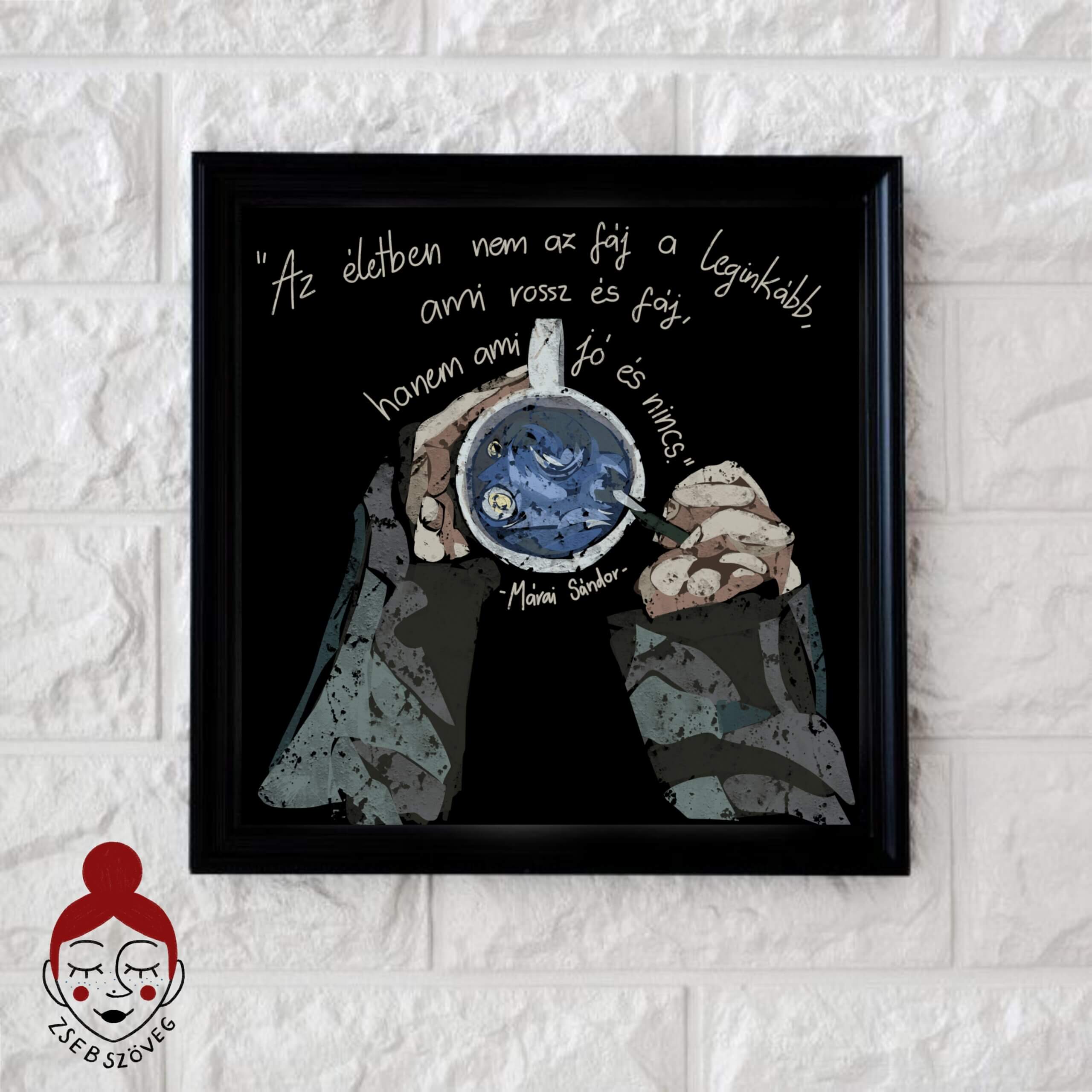 "Az életben nem az fáj..." Prémium Vászon