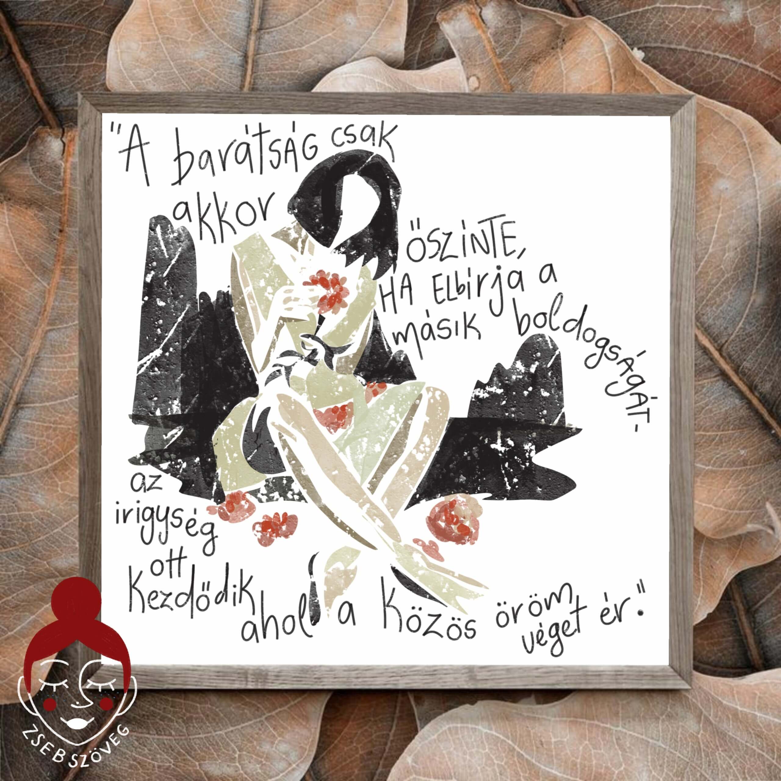 "A barátság csak akkor őszínte..." Prémium Vászon